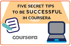 5 Secret Tips to be Successful in Coursera